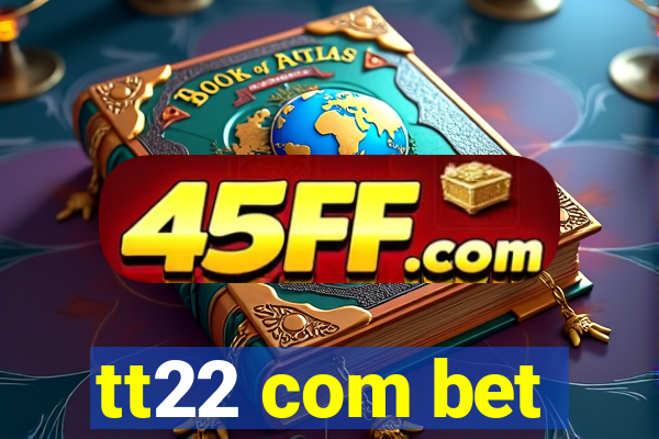 tt22 com bet